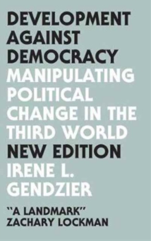 Development Against Democracy - New Edition : Manipulating Political Change in the Third World, Paperback / softback Book Development Against Democracy - New Edition : Manipulating Political Change in the Third World, Paperback / softback Book