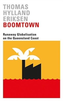Boomtown : Runaway Globalisation on the Queensland Coast, Paperback / softback Book Boomtown : Runaway Globalisation on the Queensland Coast, Paperback / softback Book