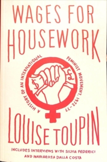 Wages for Housework : A History of an International Feminist Movement, 1972-77