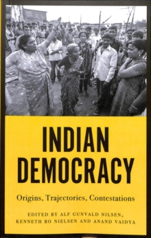 Indian Democracy : Origins, Trajectories, Contestations, Paperback / softback Book Indian Democracy : Origins, Trajectories, Contestations, Paperback / softback Book