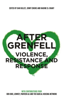 After Grenfell : Violence, Resistance and Response