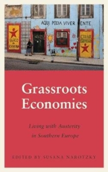 Grassroots Economies : Living with Austerity in Southern Europe