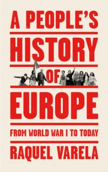 A People's History of Europe : From World War I to Today