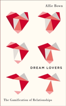 Dream Lovers : The Gamification of Relationships