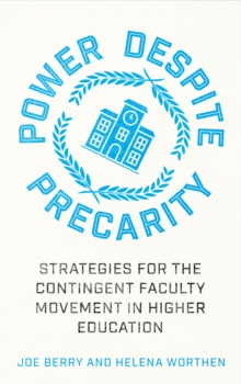 Power Despite Precarity : Strategies for the Contingent Faculty Movement in Higher Education