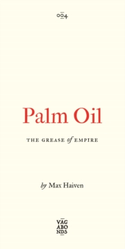 Palm Oil : The Grease of Empire