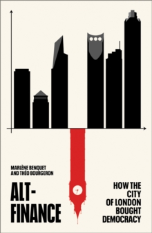 Alt-Finance : How the City of London Bought Democracy