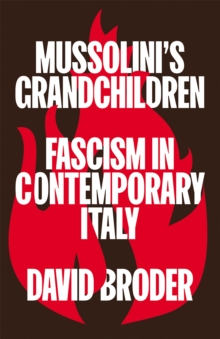 Mussolini's Grandchildren : Fascism in Contemporary Italy