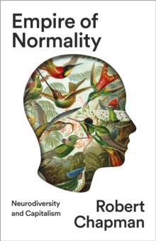 Empire of Normality : Neurodiversity and Capitalism