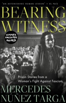 Bearing Witness : Prison Stories from a Woman's Fight Against Fascism