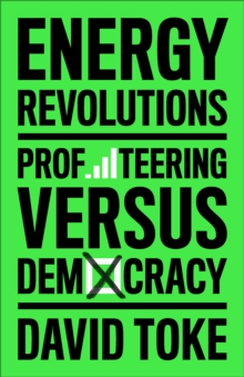 Energy Revolutions : Profiteering versus Democracy