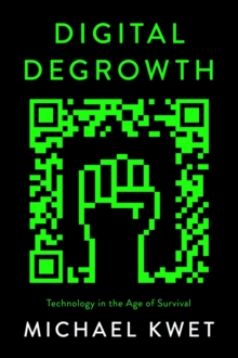 Digital Degrowth : Technology in the Age of Survival