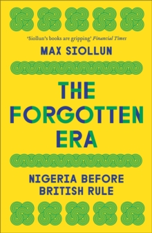 The Forgotten Era : Nigeria Before British Rule