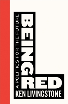 Being Red : A Politics for the Future, Paperback Book Being Red : A Politics for the Future, Paperback Book