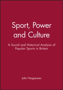 Sport, Power and Culture : A Social and Historical Analysis of Popular Sports in Britain, Paperback Book Sport, Power and Culture : A Social and Historical Analysis of Popular Sports in Britain, Paperback Book