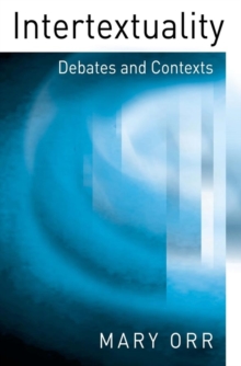 Intertextuality : Debates and Contexts, Hardback Book Intertextuality : Debates and Contexts, Hardback Book