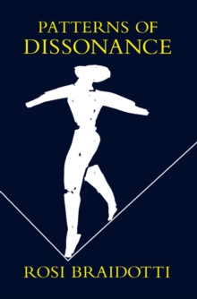 Patterns of Dissonance : A Study of Women and Contemporary Philosophy, Paperback / softback Book Patterns of Dissonance : A Study of Women and Contemporary Philosophy, Paperback / softback Book