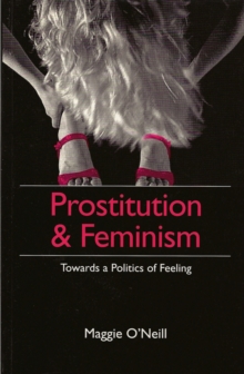 Prostitution and Feminism : Towards a Politics of Feeling, Hardback Book Prostitution and Feminism : Towards a Politics of Feeling, Hardback Book