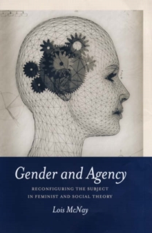 Gender and Agency : Reconfiguring the Subject in Feminist and Social Theory, Hardback Book Gender and Agency : Reconfiguring the Subject in Feminist and Social Theory, Hardback Book