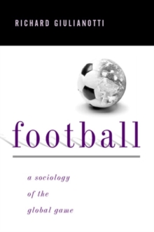Football : A Sociology of the Global Game, Paperback / softback Book Football : A Sociology of the Global Game, Paperback / softback Book