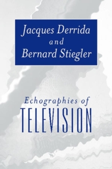 Echographies of Television : Filmed Interviews, Hardback Book Echographies of Television : Filmed Interviews, Hardback Book