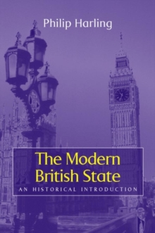 The Modern British State : An Historical Introduction, Hardback Book The Modern British State : An Historical Introduction, Hardback Book