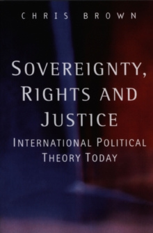 Sovereignty, Rights and Justice : International Political Theory Today, Paperback Book Sovereignty, Rights and Justice : International Political Theory Today, Paperback Book