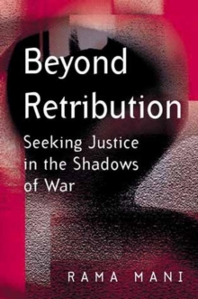 Beyond Retribution : Seeking Justice in the Shadows of War, Paperback / softback Book Beyond Retribution : Seeking Justice in the Shadows of War, Paperback / softback Book