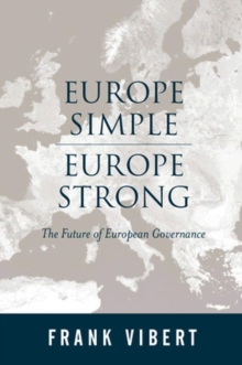 Europe Simple, Europe Strong : The Future of European Governance, Hardback Book Europe Simple, Europe Strong : The Future of European Governance, Hardback Book