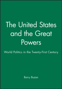 The United States and the Great Powers : World Politics in the Twenty-first Century, Hardback Book The United States and the Great Powers : World Politics in the Twenty-first Century, Hardback Book