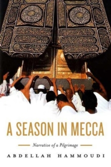 A Season in Mecca : Narrative of a Pilgrimage, Paperback / softback Book A Season in Mecca : Narrative of a Pilgrimage, Paperback / softback Book
