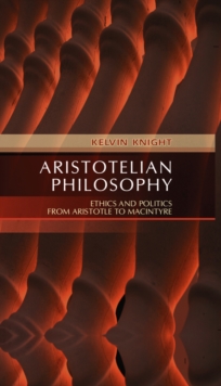 Aristotelian Philosophy : Ethics and Politics from Aristotle to MacIntyre