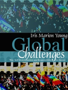 Global Challenges : War, Self-Determination and Responsibility for Justice, Paperback / softback Book Global Challenges : War, Self-Determination and Responsibility for Justice, Paperback / softback Book