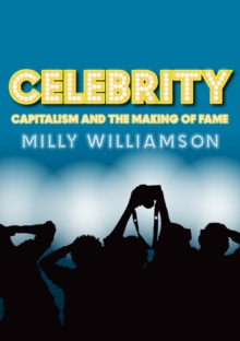 Celebrity : Capitalism and the Making of Fame, Hardback Book Celebrity : Capitalism and the Making of Fame, Hardback Book