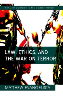 Law, Ethics, and the War on Terror, Paperback / softback Book Law, Ethics, and the War on Terror, Paperback / softback Book