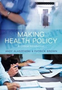 Making Health Policy : A Critical Introduction, Hardback Book Making Health Policy : A Critical Introduction, Hardback Book