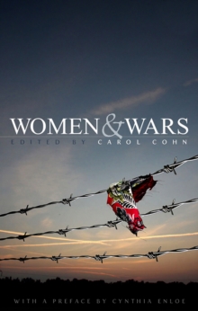 Women and Wars : Contested Histories, Uncertain Futures, Hardback Book Women and Wars : Contested Histories, Uncertain Futures, Hardback Book