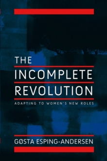 Incomplete Revolution : Adapting Welfare States to Women's New Roles