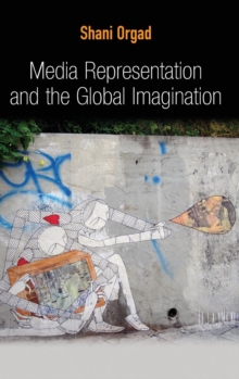 Media Representation and the Global Imagination, Hardback Book Media Representation and the Global Imagination, Hardback Book