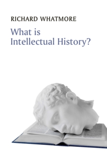 What is Intellectual History?, Hardback Book What is Intellectual History?, Hardback Book