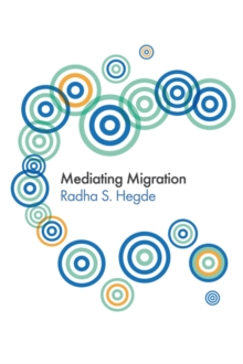 Mediating Migration, Paperback / softback Book Mediating Migration, Paperback / softback Book