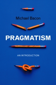Pragmatism : An Introduction, Hardback Book Pragmatism : An Introduction, Hardback Book