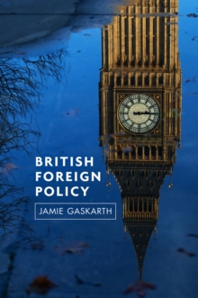 British Foreign Policy : Crises, Conflicts and Future Challenges, Paperback / softback Book British Foreign Policy : Crises, Conflicts and Future Challenges, Paperback / softback Book