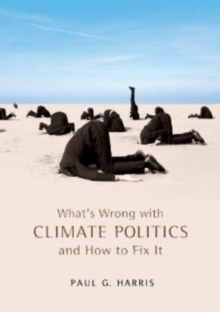 What's Wrong with Climate Politics and How to Fix It, Paperback / softback Book What's Wrong with Climate Politics and How to Fix It, Paperback / softback Book