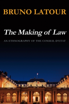 The Making of Law : An Ethnography of the Conseil d'Etat