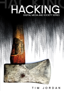 Hacking : Digital Media and Technological Determinism