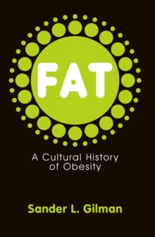 Fat : A Cultural History of Obesity