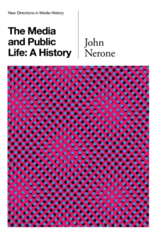 The Media and Public Life : A History, Hardback Book The Media and Public Life : A History, Hardback Book