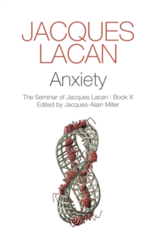 Anxiety : The Seminar of Jacques Lacan, Hardback Book Anxiety : The Seminar of Jacques Lacan, Hardback Book