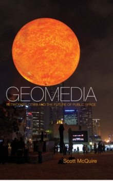 Geomedia : Networked Cities and the Future of Public Space, Hardback Book Geomedia : Networked Cities and the Future of Public Space, Hardback Book